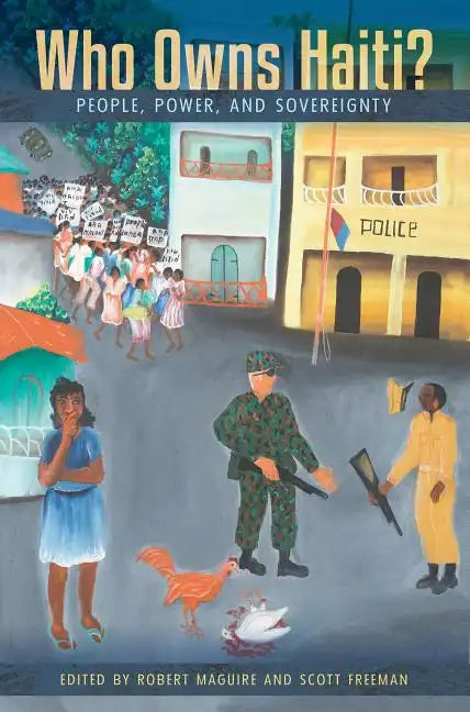 Who Owns Haiti?: People, Power, and Sovereignty - Paperback