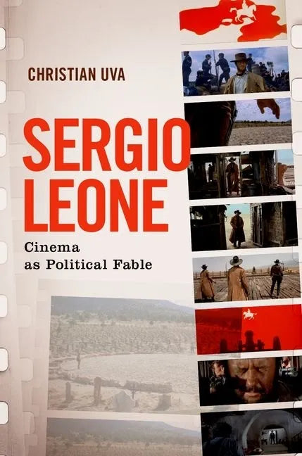 Sergio Leone: Cinema as Political Fable - Paperback