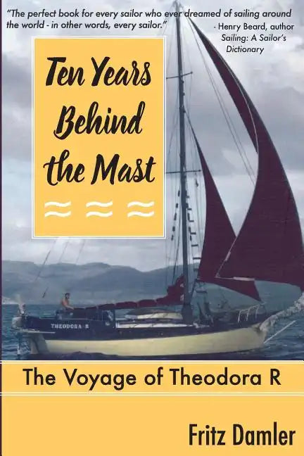 Ten Years Behind the Mast: The Voyage of the Theodora 'R' - Paperback