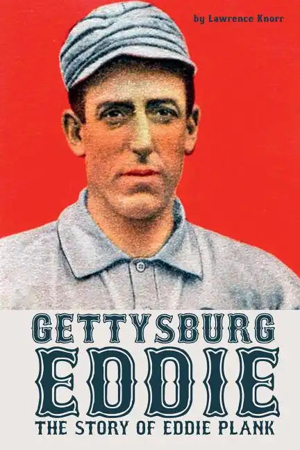 Gettysburg Eddie: The Story of Eddie Plank - Paperback