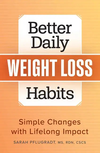 Better Daily Weight Loss Habits: Simple Changes with Lifelong Impact - Paperback