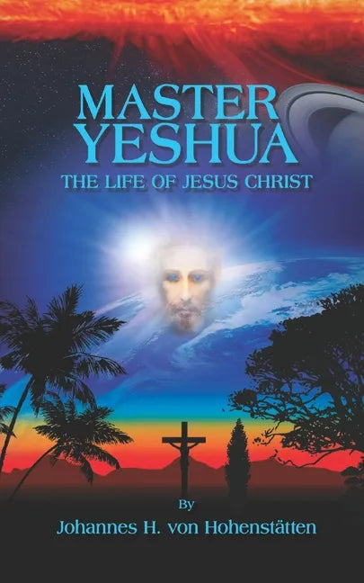 Master Yeshua: The Life of Jesus Christ - Paperback