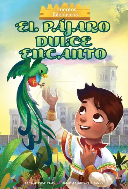 El Pajaro Dulce Encanto (the Bird Sweet Magic) - Library Binding
