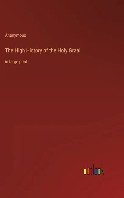 The High History of the Holy Graal: in large print - Hardcover