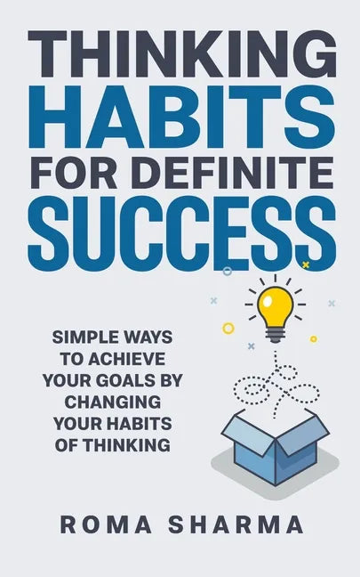 Thinking Habits for Definite Success: Simple Ways to Achieve Your Goals by Changing Your Habits of Thinking - Paperback