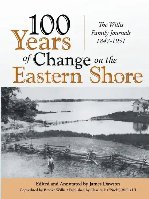 100 Years of Change on the Eastern Shore: The Willis Family Journals 1847-1951 - Paperback