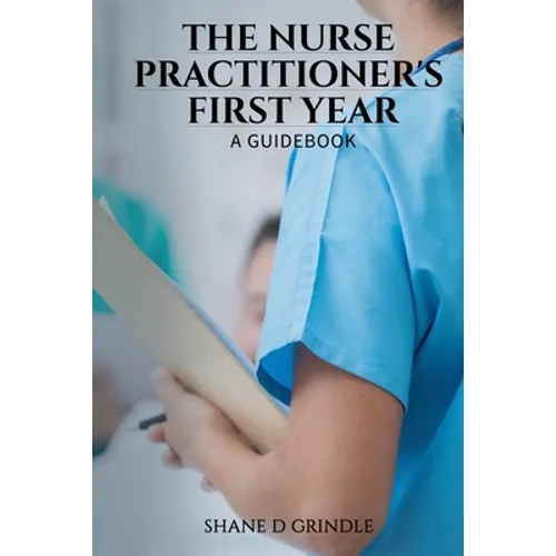 The Nurse Practitioner's First Year: A Guidebook - Paperback