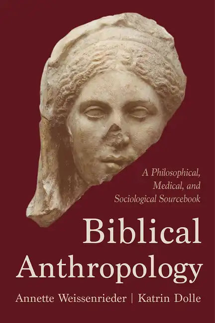 Biblical Anthropology: A Philosophical, Medical, and Sociological Sourcebook - Hardcover