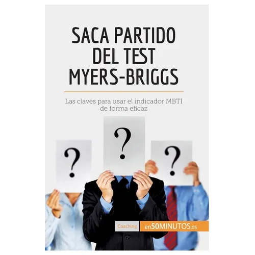 Saca partido del test Myers-Briggs: Las claves para usar el indicador MBTI de forma eficaz - Paperback