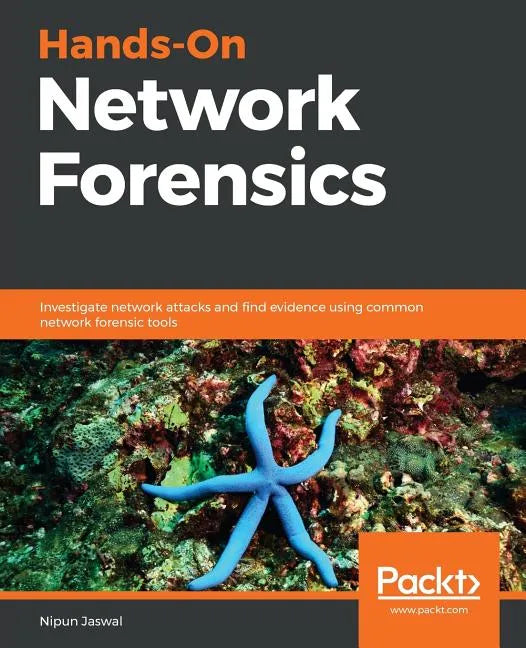 Hands-On Network Forensics: Investigate network attacks and find evidence using common network forensic tools - Paperback