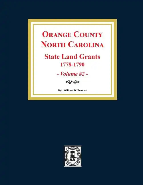 Orange County, North Carolina: STATE LAND GRANTS, 1778-1790. (Volume #2) - Paperback