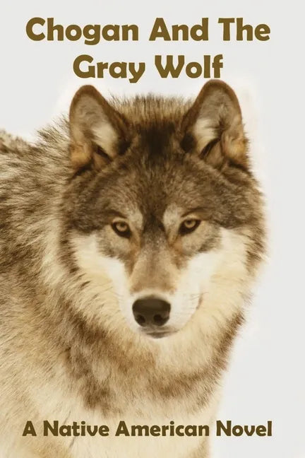 Chogan And The Gray Wolf - Paperback