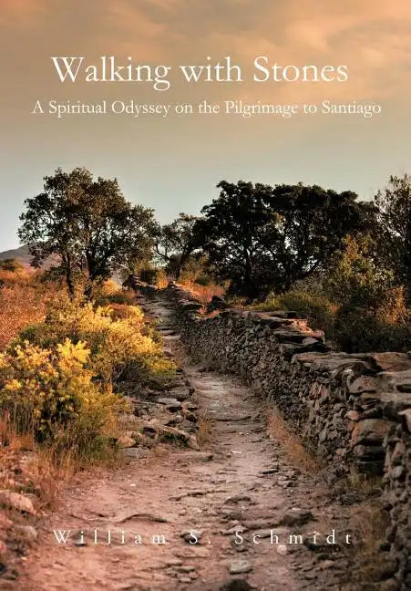 Walking with Stones: A Spiritual Odyssey on the Pilgrimage to Santiago - Hardcover