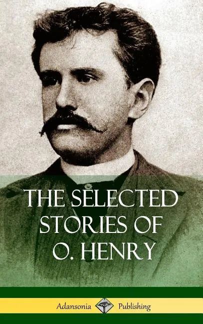 The Selected Stories of O. Henry (Hardcover) - Hardcover