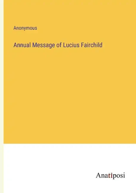 Annual Message of Lucius Fairchild - Paperback