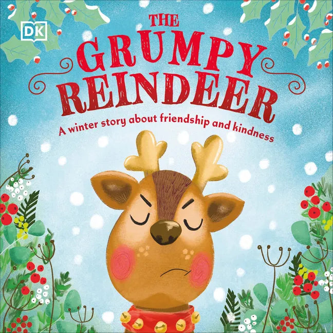 The Grumpy Reindeer: A Winter Story about Friendship and Kindness - Board Book