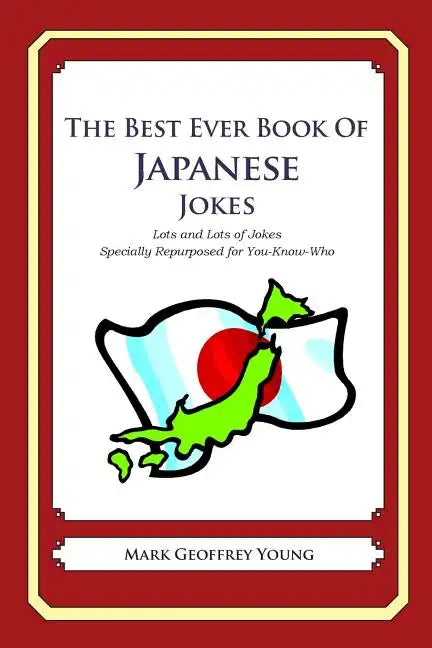 The Best Ever Book of Japanese Jokes: Lots and Lots of Jokes Specially Repurposed for You-Know-Who - Paperback
