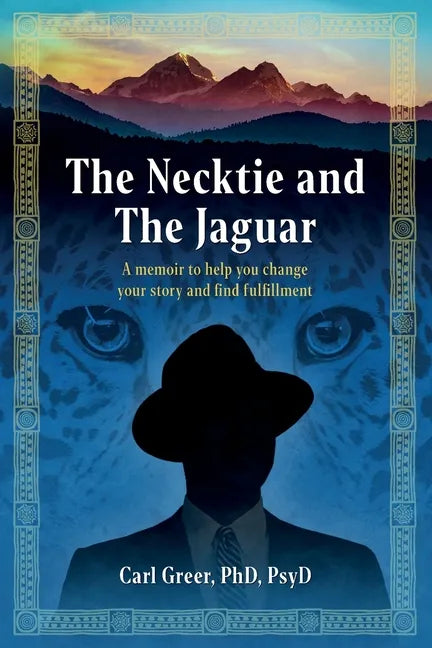 The Necktie and the Jaguar: A memoir to help you change your story and find fulfillment - Paperback