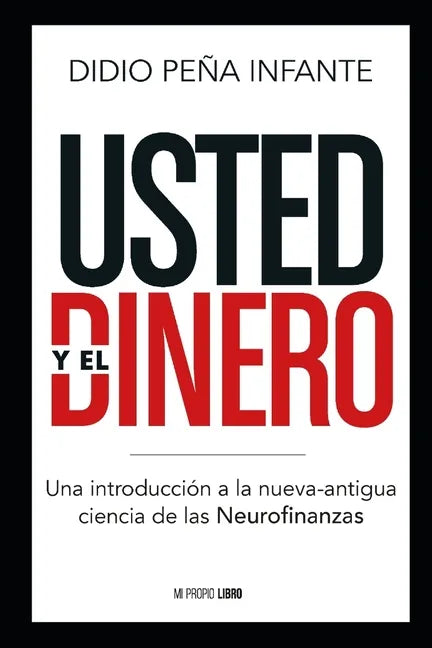 Usted y el Dinero: Una introducción a la nueva-antigua ciencia de las Neurofinanzas - Paperback
