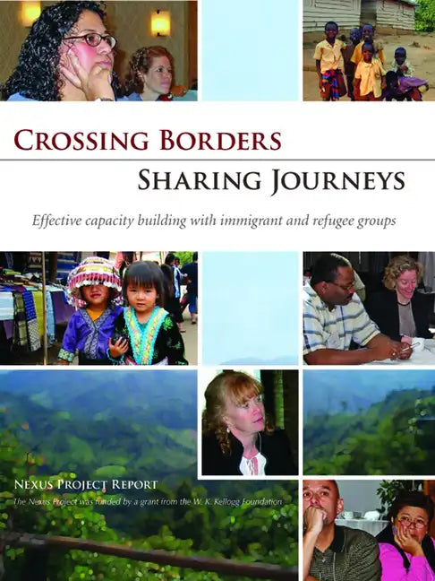 Crossing Borders - Sharing Journeys: Effective Capacity Building with Immigrant and Refugee Groups - Paperback