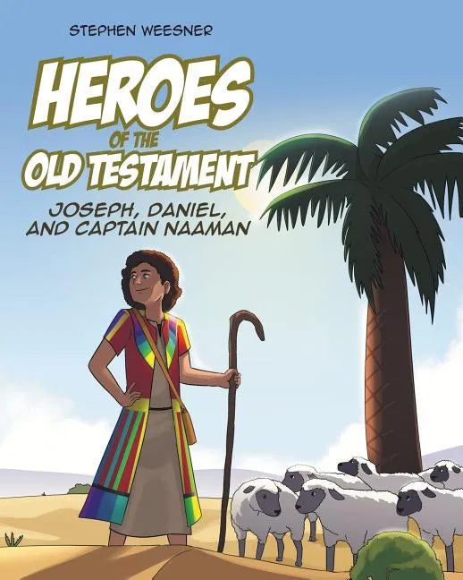 Heroes of the Old Testament: Joseph, Daniel, and Captain Naaman - Paperback