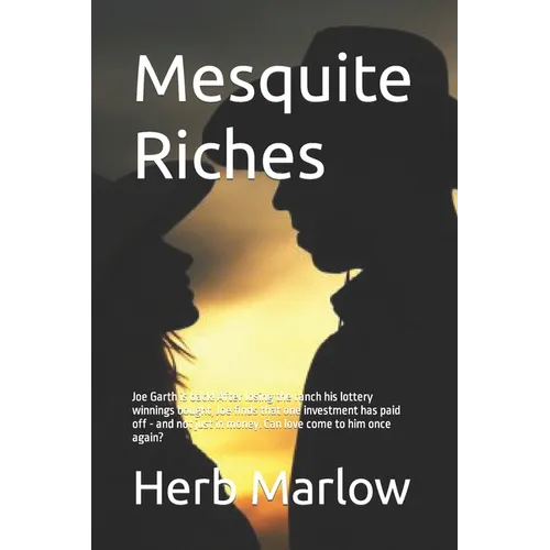 Mesquite Riches: Joe Garth is back! After losing the ranch his lottery winnings bought, Joe finds that one investment has paid off - an - Paperback