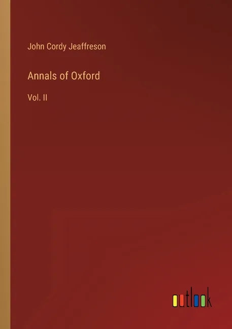 Annals of Oxford: Vol. II - Paperback