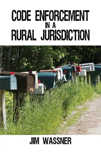 Code Enforcement in a Rural Jurisdiction - Paperback
