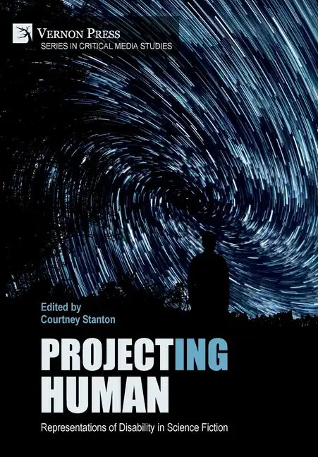 Project(ing) Human: Representations of Disability in Science Fiction - Hardcover