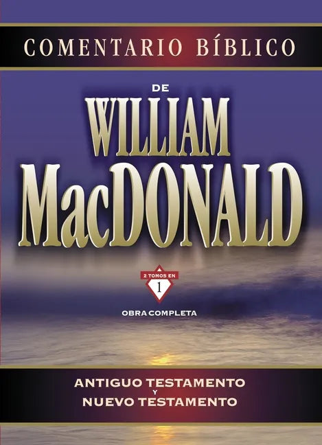 Comentario Bíblico de William MacDonald: Antiguo Testamento Y Nuevo Testamento - Hardcover