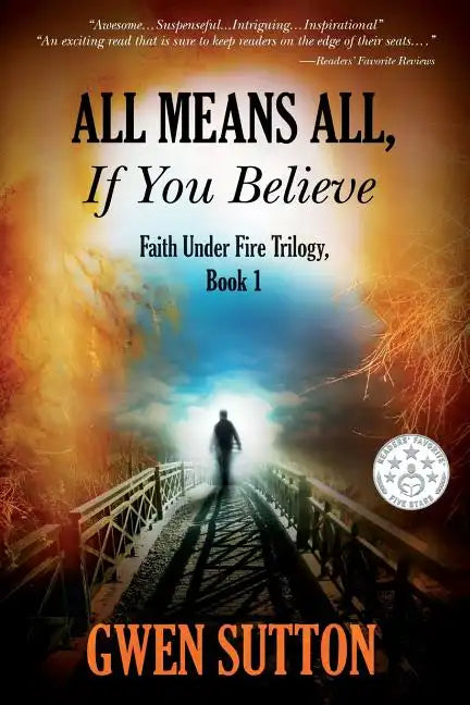 All Means All, If You Believe: (Faith Under Fire Trilogy, Book 1) - Paperback