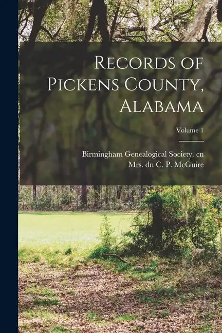 Records of Pickens County, Alabama; Volume 1 - Paperback