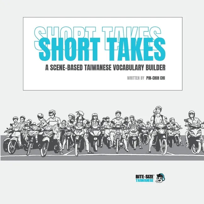 Short Takes: A Scene-based Taiwanese Vocabulary Builder - Paperback