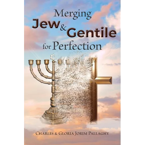 Merging Jew and Gentile For Perfection - Paperback