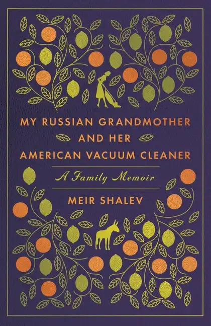 My Russian Grandmother and Her American Vacuum Cleaner: A Family Memoir - Paperback