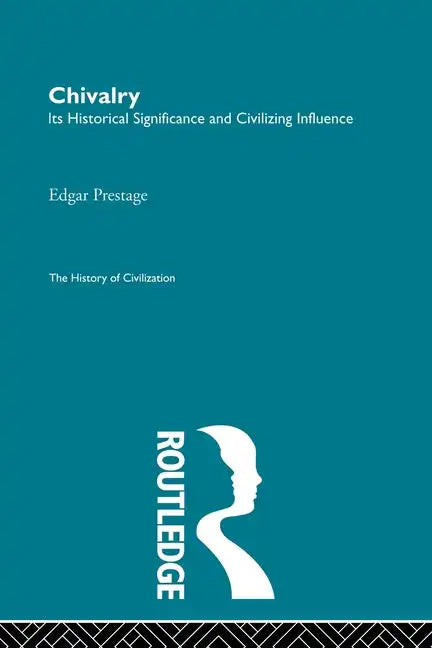 Chivalry: Its Historical Significance and Civilizing Influence - Paperback