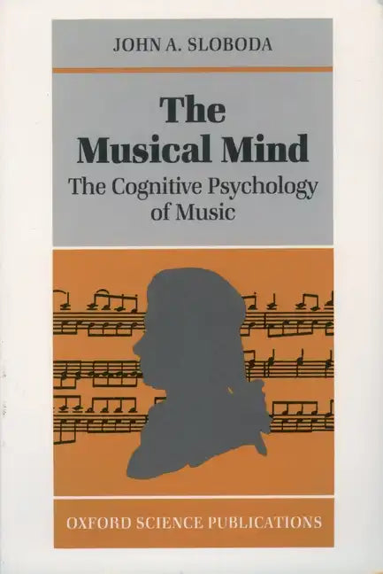 The Musical Mind: The Cognitive Psychology of Music - Paperback