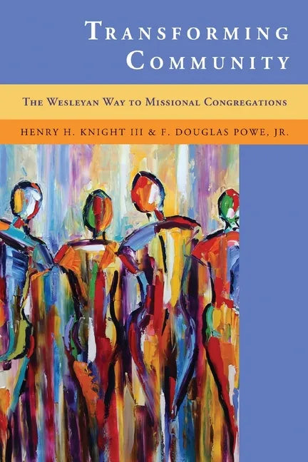 Transforming Community: The Wesleyan Way to Missional Congregations - Paperback