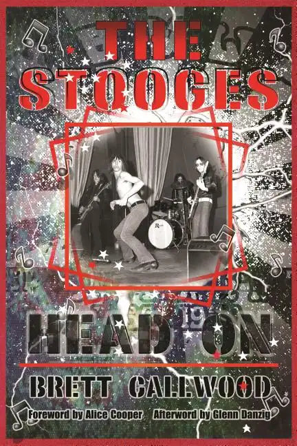 The Stooges: Head On, a Journey Through the Michigan Underground - Paperback