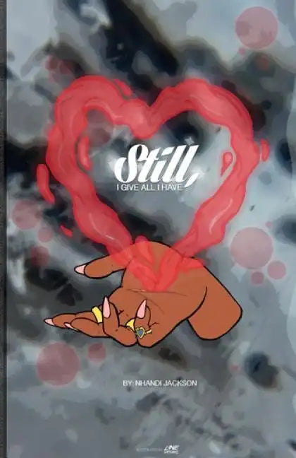 Still, I Give All I Have: by Nhandi Jackson - Paperback