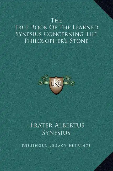 The True Book of the Learned Synesius Concerning the Philosopher's Stone - Hardcover