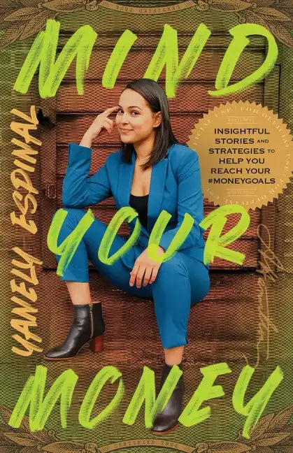 Mind Your Money: Insightful Stories and Strategies to Help You Reach Your #MoneyGoals - Paperback