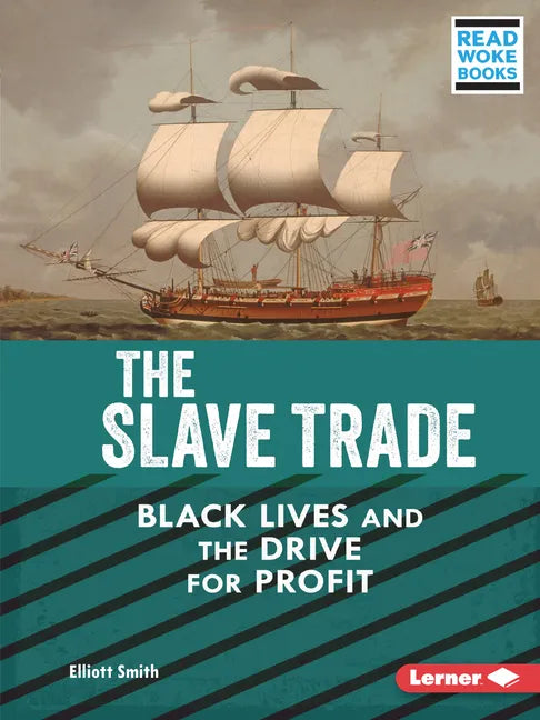 The Slave Trade: Black Lives and the Drive for Profit - Paperback