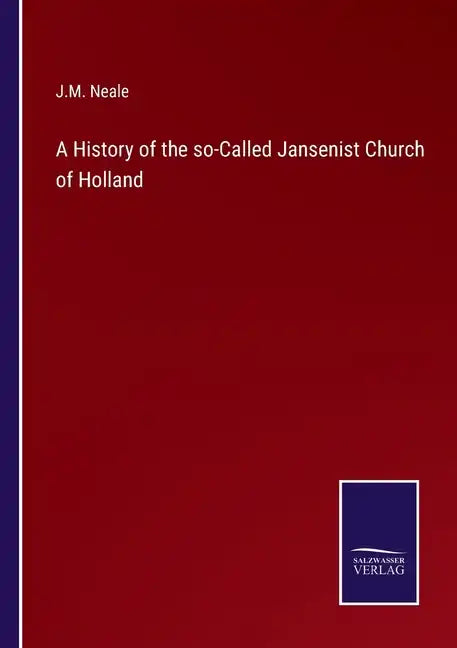 A History of the so-Called Jansenist Church of Holland - Paperback
