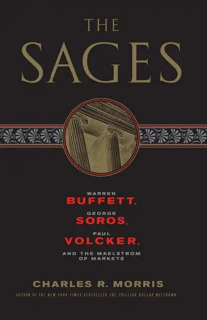 The Sages: Warren Buffett, George Soros, Paul Volcker, and the Maelstrom of Markets - Paperback