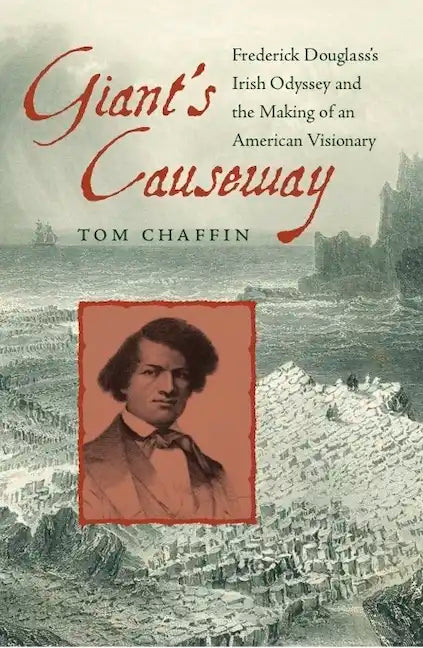 Giant's Causeway: Frederick Douglass's Irish Odyssey and the Making of an American Visionary - Paperback