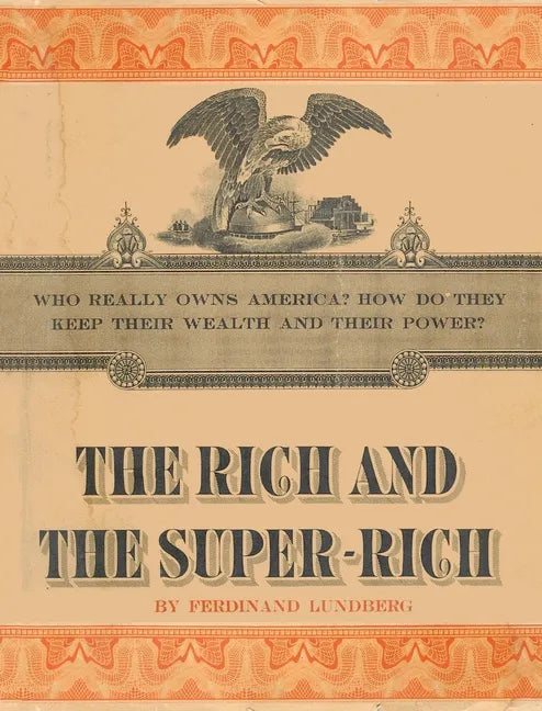 The Rich and the Super-Rich: A Study in the Power of Money Today - Hardcover