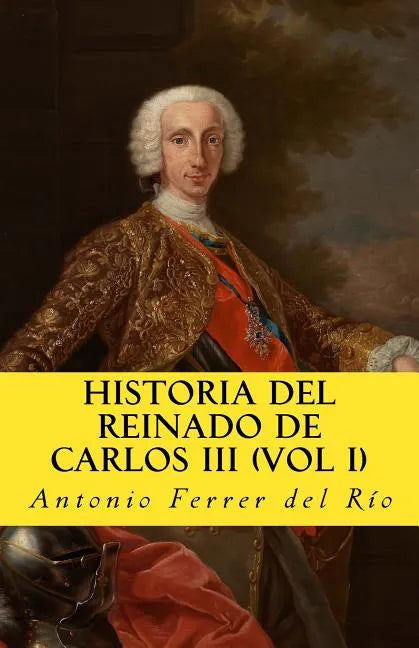 Historia del reinado de Carlos III Vol 1 - Paperback
