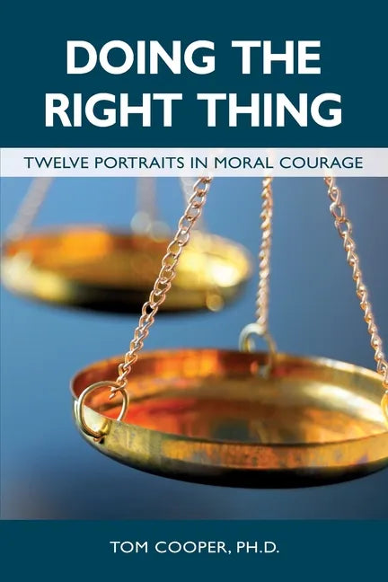 Doing the Right Thing: Twelve Portraits in Moral Courage - Paperback
