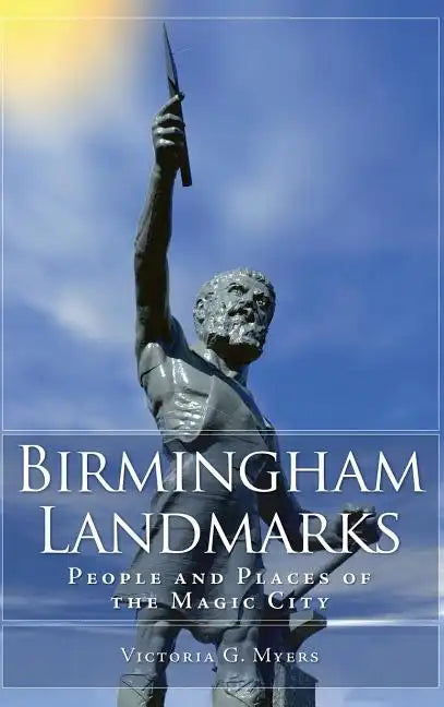 Birmingham Landmarks: People and Places of the Magic City - Hardcover